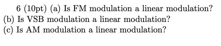 Solved 6 (10pt) (a) Is FM Modulation A Linear Modulation? | Chegg.com