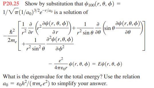 P20.25 Show by substitution that ψ100(r,θ,ϕ)= | Chegg.com