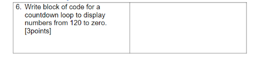 Solved 6. Write block of code for a countdown loop to | Chegg.com