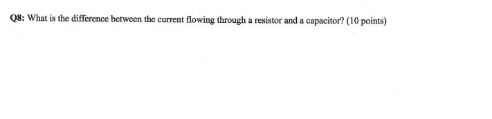 Solved Q8: What is the difference between the current | Chegg.com