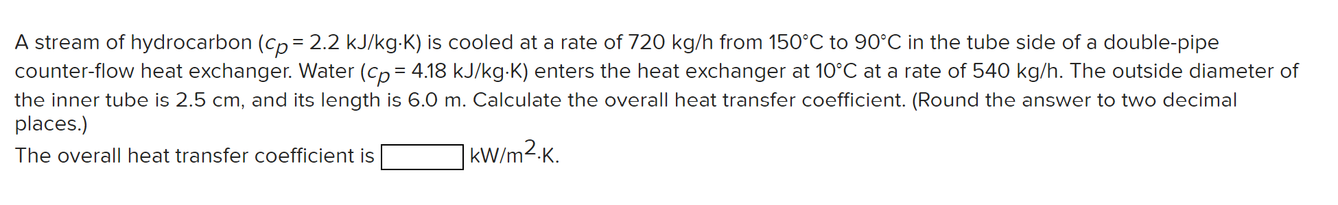 Solved A stream of hydrocarbon (cp=2.2 kJ/kg⋅K) is cooled at | Chegg.com