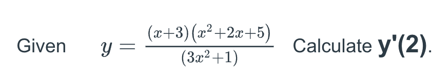 Given \( \quad y=\frac{(x+3)\left(x^{2}+2 x+5\right)}{\left(3 x^{2}+1\right)} \quad \) Calculate \( \mathbf{y}^{\prime} \math