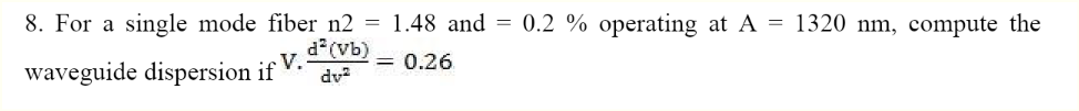 Solved 8. For a single mode fiber n2=1.48 and =0.2% | Chegg.com