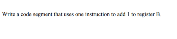 Solved Write a code segment that uses one instruction to add | Chegg.com