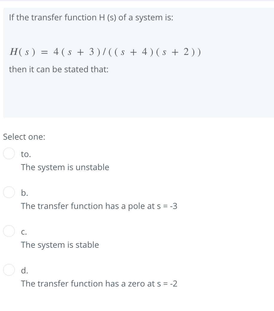 Solved If the transfer function H (s) of a system is: H( s ) | Chegg.com