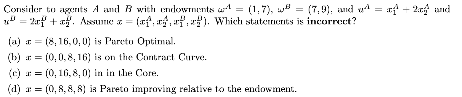 = = x+ 2x4 and Consider to agents A and B with endowments wa (1,7), WB (7,9), and us uB = 2x + x). Assume x = (xA, XA, XP, <)