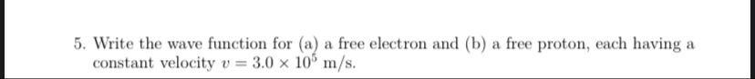 Solved 5. Write the wave function for (a) a free electron | Chegg.com