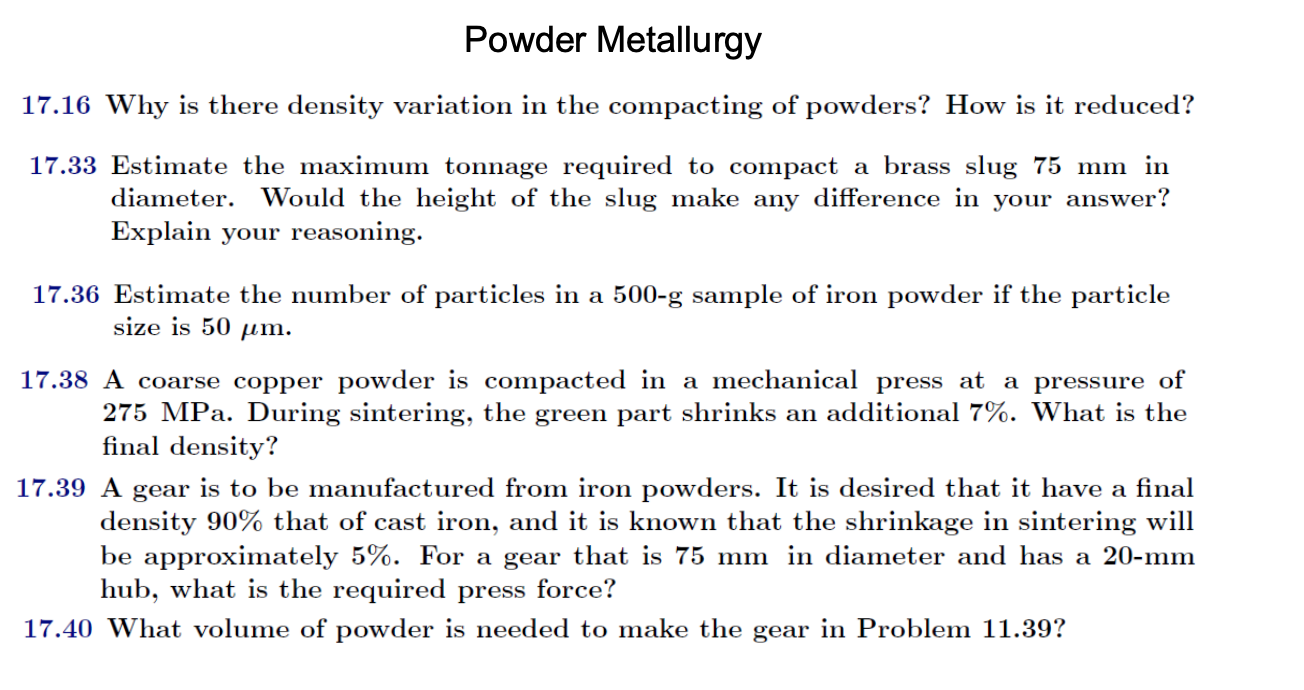 Solved Powder Metallurgy 17.16 Why is there density | Chegg.com