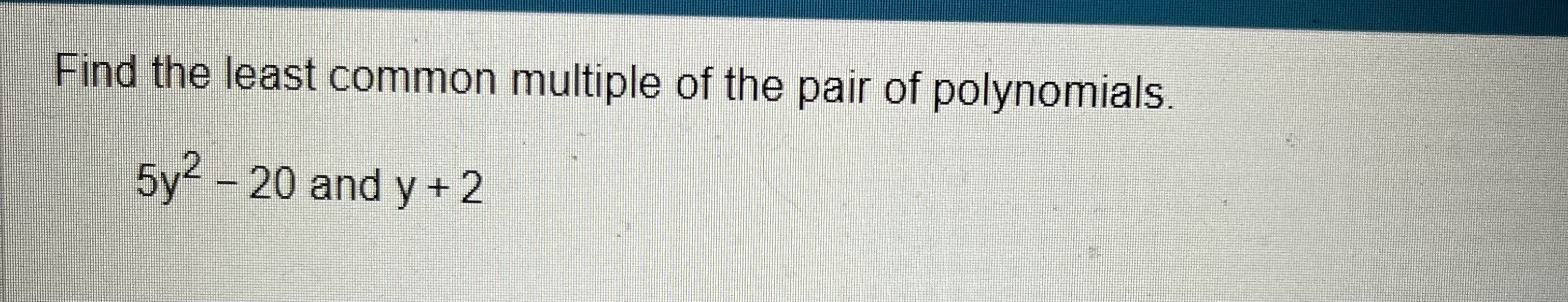 find the least common multiple of each pair of polynomials