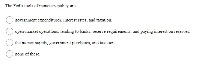 Solved The Fed's tools of monetary policy are government | Chegg.com
