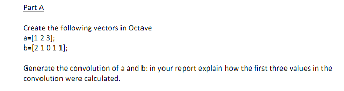 Solved Part A Create the following vectors in Octave a=(1 2 | Chegg.com