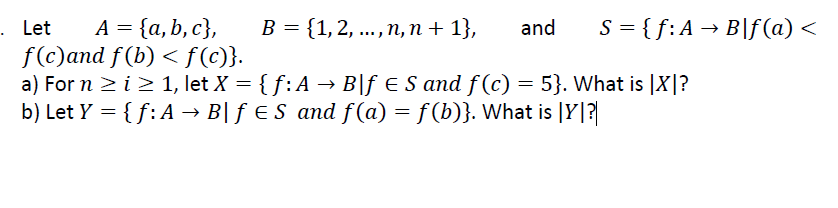 Solved Let A={a,b,c},B={1,2,…,n,n+1}, And S={f:A→B∣f(a)