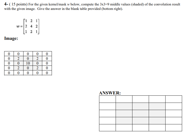 Solved 4-( 15 points) For the given kernel/mask w below, | Chegg.com