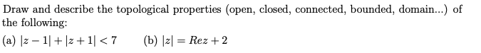 Solved Draw and describe the topological properties (open, | Chegg.com