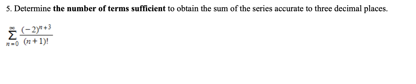 Solved 5. Determine the number of terms sufficient to obtain | Chegg.com