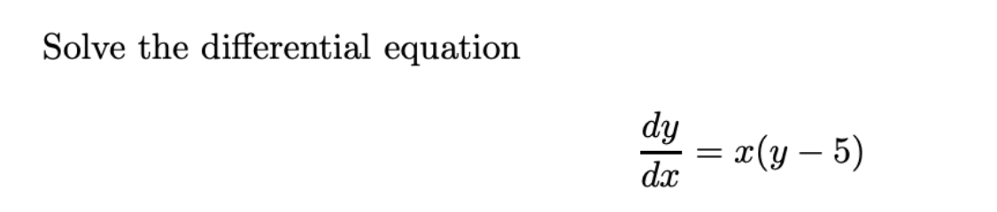 Solved Solve the differential equation dy da = 2(y – 5) | Chegg.com