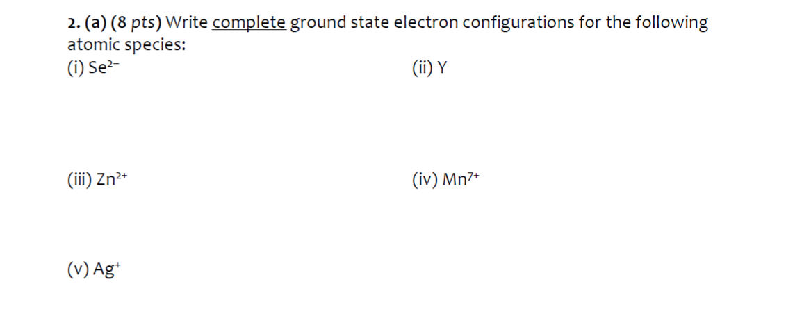Solved 2. (a) (8 pts) Write complete ground state electron | Chegg.com