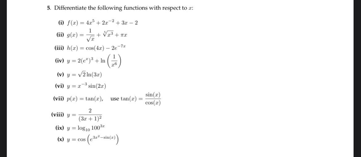 5. Differentiate the following functions with respect to \( x \) : (i) \( f(x)=4 x^{5}+2 x^{-2}+3 x-2 \) (ii) \( g(x)=\frac{1