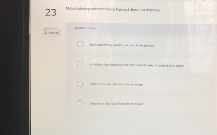 Solved Mutual interdependence means that each firm in an | Chegg.com