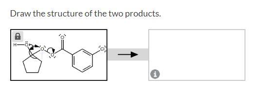 Solved Draw The Structure Of The Two Products. | Chegg.com