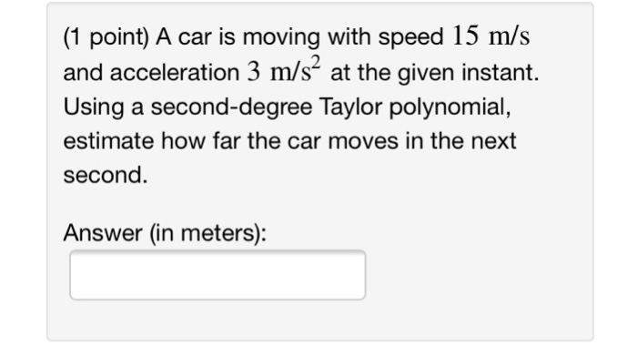 Solved (1 Point) A Car Is Moving With Speed 15 M/s And | Chegg.com