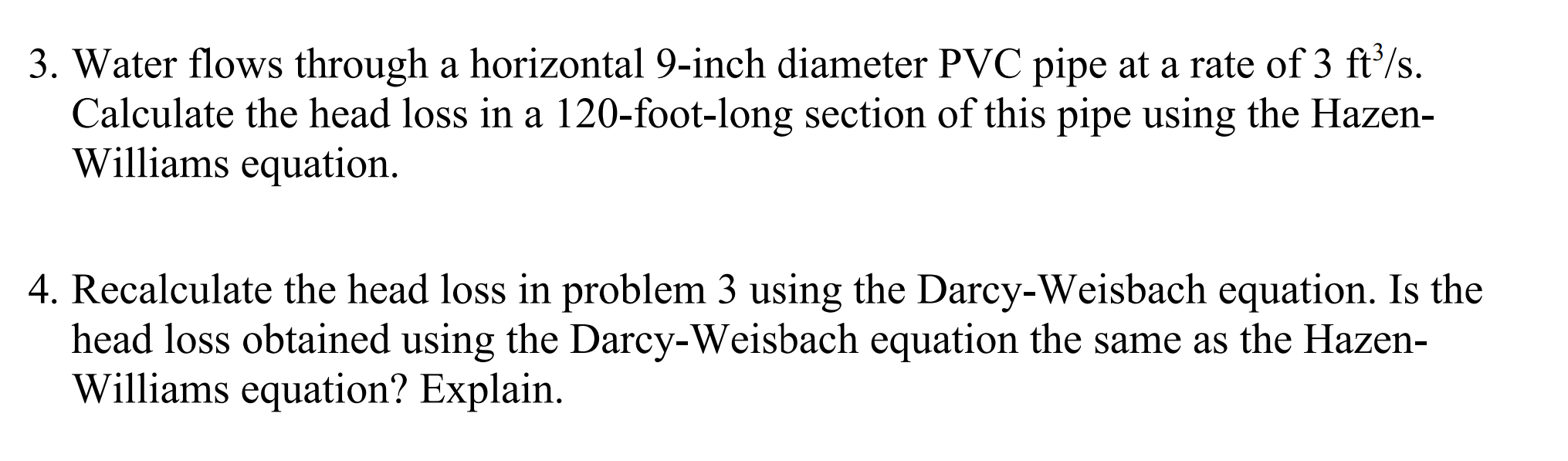 Solved Please use HazenWilliams equation first, then