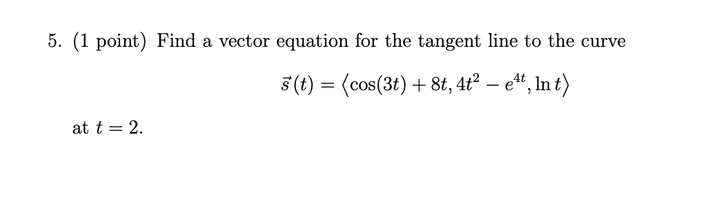 Solved 5. (1 point) Find a vector equation for the tangent | Chegg.com