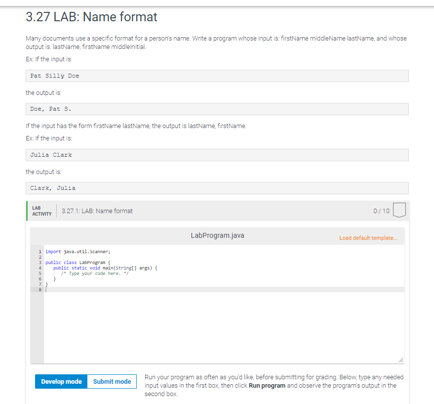 3.27 LAB: Name format Many documents use a specific format for a persons name. Write a program whose input is: firstName mid