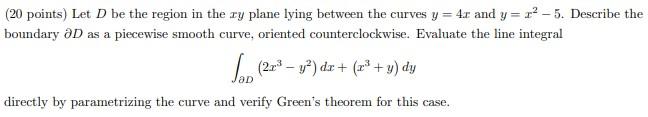 Solved (20 points) Let D be the region in the ry plane lying | Chegg.com