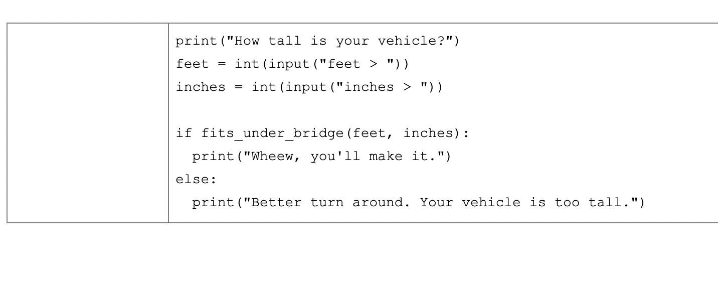 \( \mid \)\begin{tabular}{l} 
print(How tall is your vehicle?) \\
feet = int(input(feet > )) \\
inches = int(input(inche