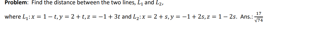 Solved Problem: Find the distance between the two lines, L1 | Chegg.com