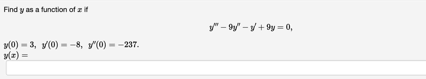 Find \( y \) as a function of \( x \) if \[ y^{\prime \prime \prime}-9 y^{\prime \prime}-y^{\prime}+9 y=0 \] \( y(0)=3, y^{\p