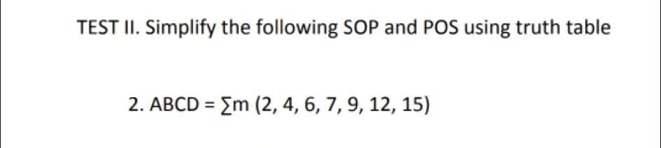 Solved TEST II. Simplify the following SOP and POS using | Chegg.com