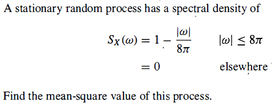 Solved A stationary random process has a spectral density of | Chegg.com