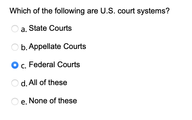 Solved Which Of The Following Are U.S. Court Systems? A. | Chegg.com