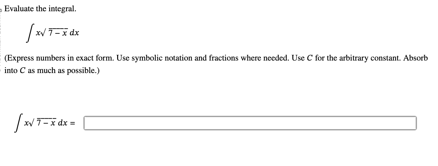 Solved Evaluate the integral.∫﻿﻿x7--x2dx(Express numbers in | Chegg.com