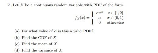 Solved 2. Let X be a continuous random variable with PDF of | Chegg.com