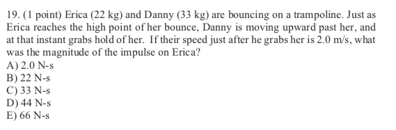 Solved Erica (39 kg) and Danny (45 kg) are bouncing on a