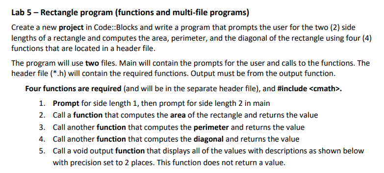 Lab 5 - Rectangle program (functions and multi-file programs)
Create a new project in Code::Blocks and write a program that p