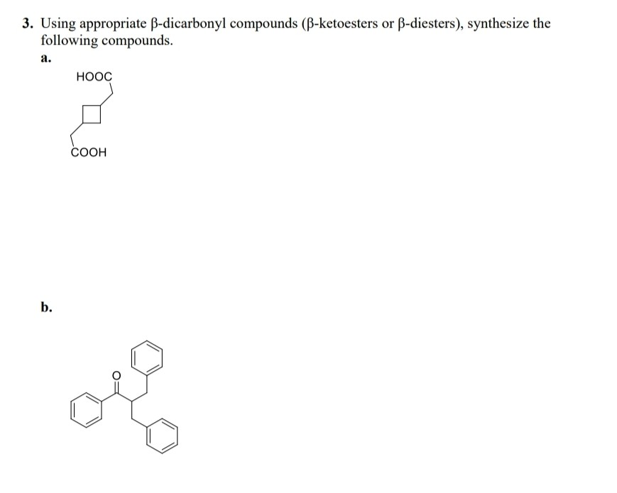 Solved 3. Using appropriate B-dicarbonyl compounds | Chegg.com