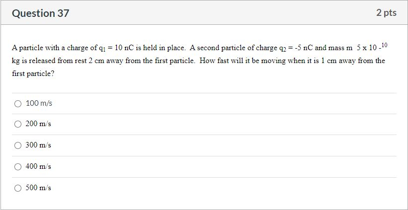 Solved Question 37 2 Pts A Particle With A Charge Of Qı = 10 | Chegg.com