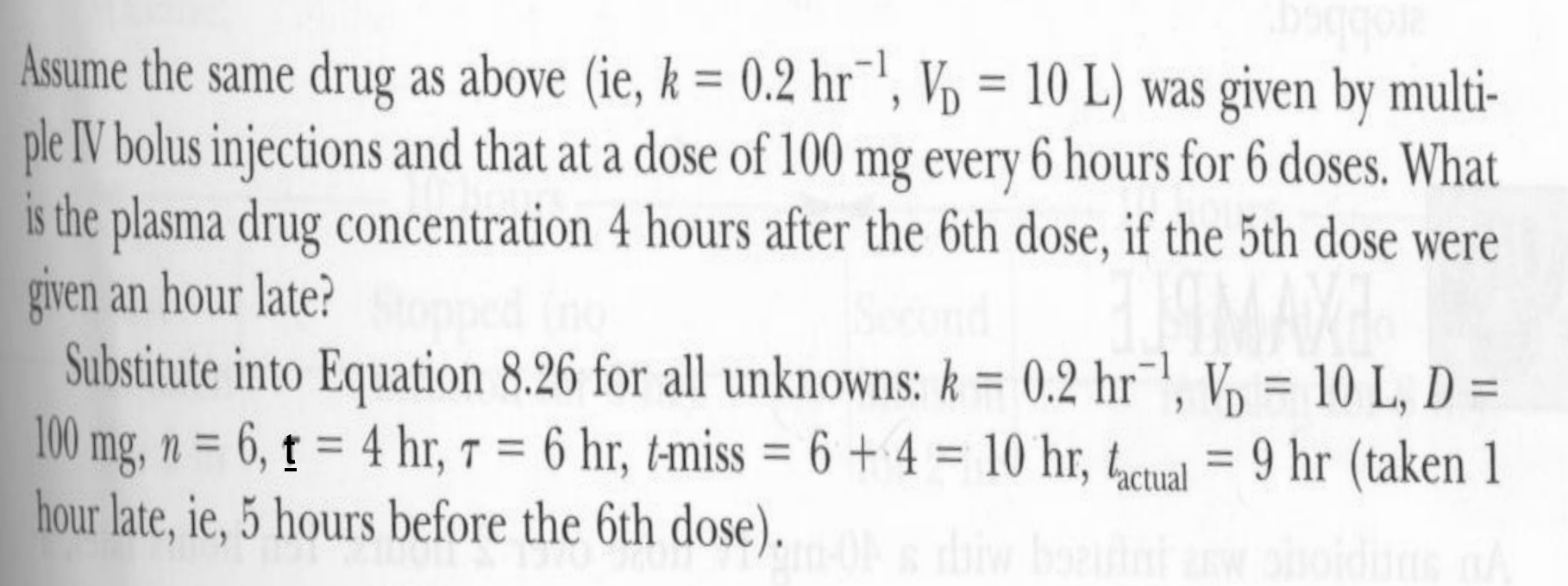 Assume the same drug as above (ie, k = 0.2 hr“), Vp = 10 L) was given by multi- ple IV bolus injections and that at a dose of