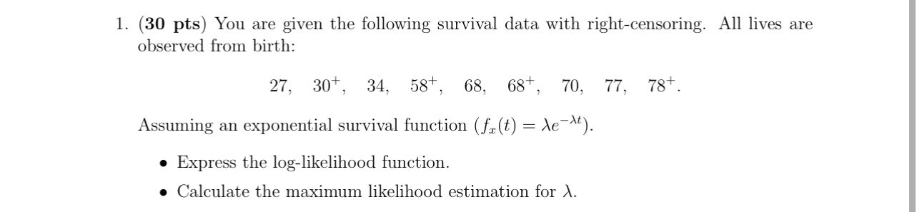 Solved 1. (30 pts) You are given the following survival data | Chegg.com