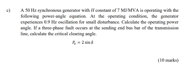 Solved c) A 50 Hz synchronous generator with H constant of 7 | Chegg.com