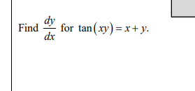 Solved dxdy for tan(xy)=x+y | Chegg.com