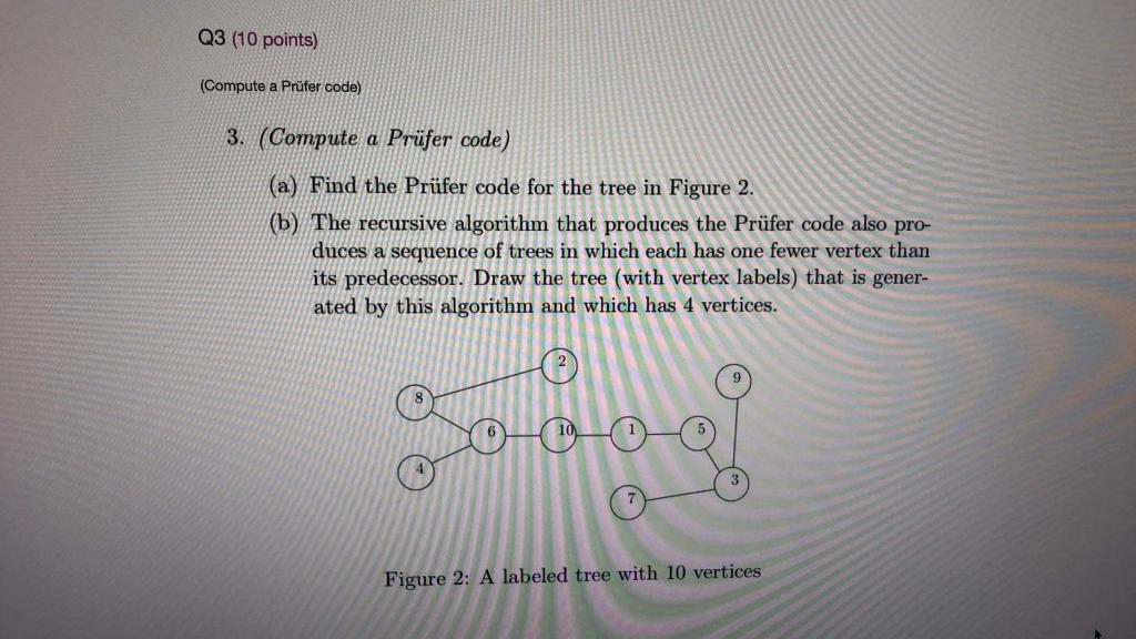 Solved Q3 (10 points) (Compute a Prüfer code) 3. (Compute a | Chegg.com