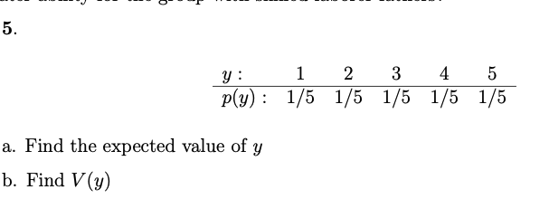 Solved 5. 1 y : 2 3 4 5 p(y): 1/5 1/5 1/5 1/5 1/5 a. Find | Chegg.com