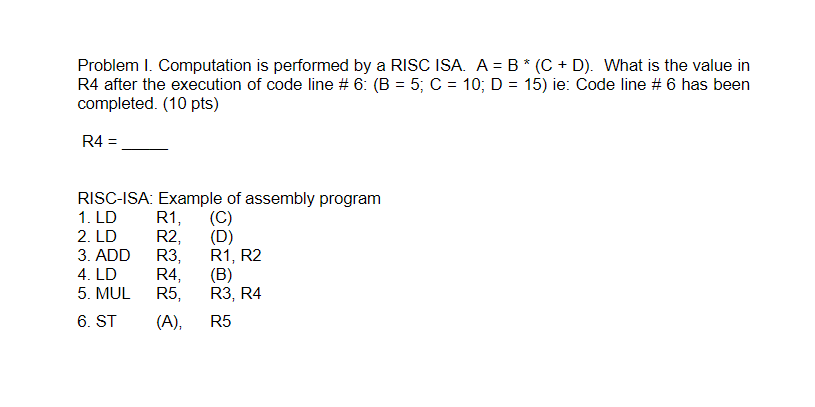 Solved Problem I. Computation is performed by a RISC ISA. | Chegg.com