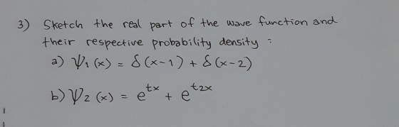 Solved 3) Sketch the real part of the wave function and | Chegg.com