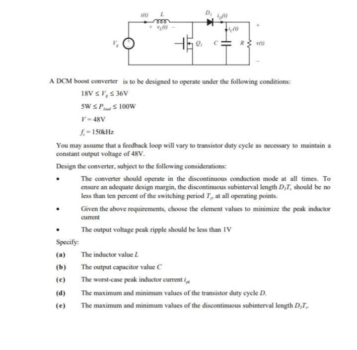 A DCM boost converter is to be designed to operate under the following conditions:
\[
\begin{array}{l}
18 \mathrm{~V} \leq V_